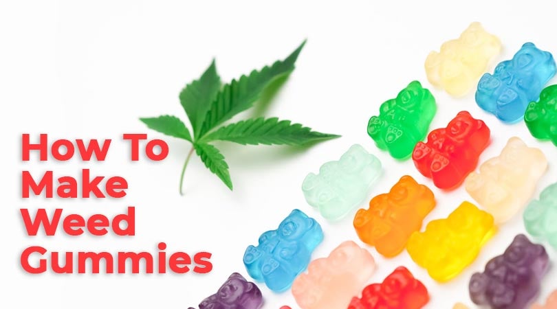 How To Make Weed Gummies
